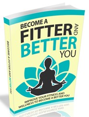 Become a Fitter and Better You!