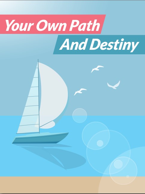 YOUR OWN PATH AND DESTINY